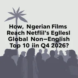 How Many Nigerian Films Reach Netflix's Global Non-English Top 10 in Q4 2026?