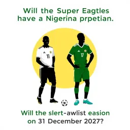 Will the Super Eagles have a Nigerian head coach on 31 December 2027?
